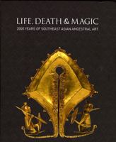 Life, Death and Magic: 2000 Years of Southeast Asian Ancestral Art 0642334129 Book Cover