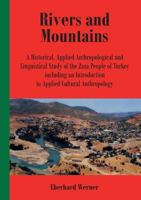 Rivers and Mountains: A Historical, Applied Anthropological and Linguistical Study of the Zaza People of Turkey Including an Introduction to Applied Cultural Anthropology 3957760658 Book Cover
