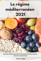 Le régime méditerranéen 2021: Recettes faciles pour perdre du poids avec des recettes saines et savoureuses. Mediterranean Diet Recipes 1802552448 Book Cover