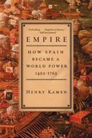 Empire: How Spain Became a World Power, 1492-1763 0060932643 Book Cover