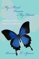 My Mind Versus My Heart: Collection of Poetry about Love and Life 1456746995 Book Cover
