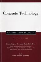 Concrete Technology: Proceedings of the Anna Maria Workshops 2002:Designing Concrete for Durability, 2003:Testing & Standards for Concrete Durability, ... (Materials Science of Concrete Series) 1574982680 Book Cover