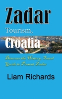 Zadar Tourism, Croatia: Discover the History, Travel Guide to Present Zadar 1672030854 Book Cover