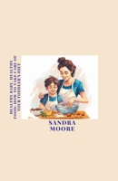 Healthy baby, healthy food: How to take care of your toddler's diet (Childhood's Culinary Adventure: A Healthy Eating Guides) B0CP6DYDMC Book Cover