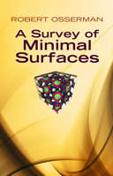 A Survey of Minimal Surfaces (Dover Phoneix Editions) 0486649989 Book Cover