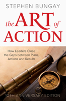 The Art of Action: How Leaders Close the Gaps Between Plans, Actions and Results 1857885597 Book Cover
