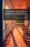 Alabama Historical Reporter, Volumes 1-3 1179499026 Book Cover