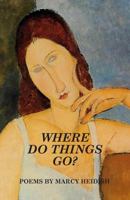 Where Do Things Go? 0990526240 Book Cover