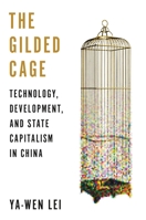 The Gilded Cage: Technology, Development, and State Capitalism in China 0691212821 Book Cover