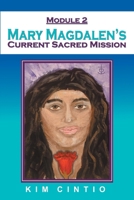 Module 2 Mary Magdalen’s Current Sacred Mission 1982270632 Book Cover