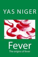 Fever: The Origins of Fever 1505729130 Book Cover