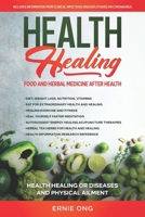 Health Healing Food and Herbal Medicine: Health Healing or Diseases and Physical Ailment B08NSB8D1V Book Cover