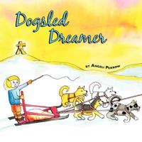 Dogsled Dreamer 1468014404 Book Cover