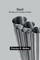 Steel: The Diary of a Furnace Worker 1347648321 Book Cover