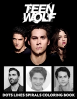 Teen Wolf dots lines and spirals: Teen Wolf coloring book B092P7732K Book Cover