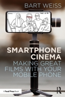 Smartphone Cinema: Making Great Films with Your Mobile Phone 1032541040 Book Cover
