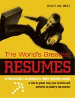 The World's Greatest Resumes: Introducing The Worlds First Resume Rater 1580086772 Book Cover