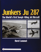 Junker Ju 287: The World's First Swept Wing Jet Aircraft 0764320599 Book Cover