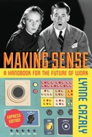 Making Sense: A Handbook for the Future of Work 0987462954 Book Cover