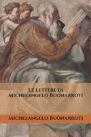 Le Lettere Di Michelangelo Buonarroti 1546386785 Book Cover