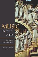 Music in Other Words: Victorian Conversations (California Studies in 19th-Century Music, 12) 0520238451 Book Cover