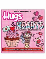 Bold and Simple Hugs and Hearts Valentines Coloring Book: 50 Cute and Easy Pages for Adults and Kids (Bold and Simple Coloring Books) 1960796224 Book Cover