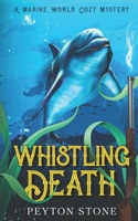 Whistling Death: A Marine World Cozy Mystery B0CST7P47F Book Cover