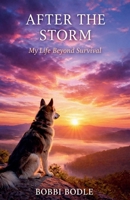 After The Storm: My Life Beyond Survival (The Storm Trilogy) B0GSNWYVGD Book Cover