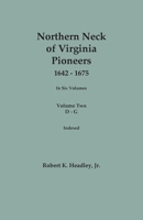 Northern Neck of Virginia Pioneers, 1642-1675. In Six Volumes. Volume Two: D-G 0806321431 Book Cover