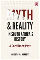 Myth and Reality in South Africa's History: A Conflicted Past 1928246699 Book Cover