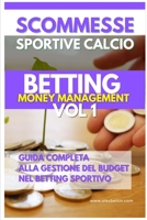 Scommesse Sportive: Betting Money Management Vol 1: Guida Completa alla Gestione del Budget nel Betting Sportivo B0BZVJYH95 Book Cover