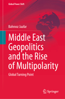 Middle East Geopolitics and the Rise of Multipolarity: Global Turning Point (Global Power Shift) 3032067162 Book Cover