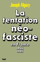 La Tentation néo-fasciste en France de 1944 à 1965 2213014264 Book Cover