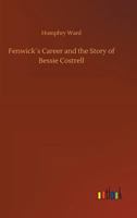 Fenwick�s Career and the Story of Bessie Costrell 3732643301 Book Cover