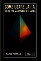 COME USARE LA I.A.: GUIDA PER MANTENERE IL LAVORO (Italian Edition) B0FMNZZHPW Book Cover