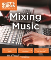 Idiot's Guides: Mixing Music 1465454632 Book Cover