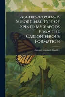 Archipolypoda: A Subordinal Type Of Spined Myriapods From The Carboniferous Formation B0FJHGQ1P1 Book Cover