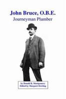 John Bruce, O.B.E.: Journeyman Plumber 1552124576 Book Cover