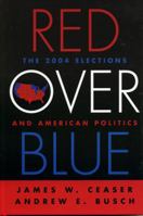 Red Over Blue: The 2004 Elections and American Politics 0742534979 Book Cover
