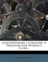 Contemporary Literature: A Program For Women's Clubs... 1247430219 Book Cover