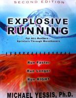 Explosive Running: For All Runners, Sprinters Through Marathoners 0981718078 Book Cover