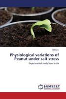 Physiological Variations of Peanut Under Salt Stress 3659592218 Book Cover