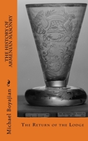 The History of Armenian Masonry: The Return of the Lodge 1724920782 Book Cover