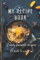 My Recipe Book: Family Favourite Recipes A Book To Write In 171101561X Book Cover