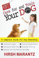 How To Care For And Train Your Dog 1490301364 Book Cover