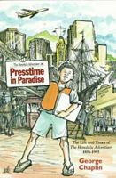 Presstime in Paradise: The Life and Times of the Honolulu Advertiser, 1856-1995 (Latitude 20 Books (Paperback)) 0824819632 Book Cover