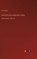 Geschichte des preußischen Staats: Sechster Band: 1806-1815 3368453130 Book Cover