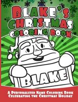 Blake's Christmas Coloring Book: A Personalized Name Coloring Book Celebrating the Christmas Holiday 1729803938 Book Cover
