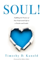 SOUL!: Fulfilling the Promise of Your Professional Life as a Teacher and Leader (A professional wellness and self-reflection resource for educators at every grade level) 195107565X Book Cover