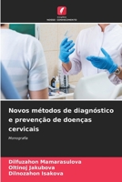 Novos métodos de diagnóstico e prevenção de doenças cervicais: Monografia 620580008X Book Cover